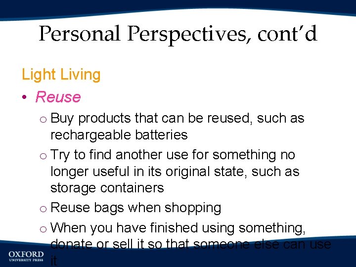 Personal Perspectives, cont’d Light Living • Reuse o Buy products that can be reused,