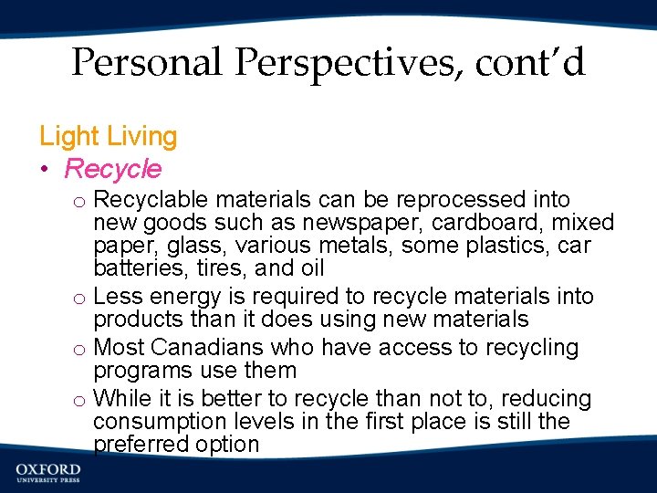 Personal Perspectives, cont’d Light Living • Recycle o Recyclable materials can be reprocessed into