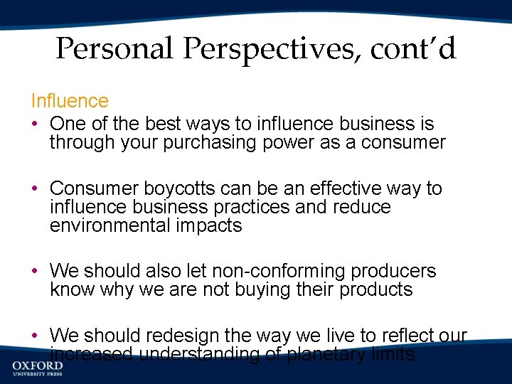 Personal Perspectives, cont’d Influence • One of the best ways to influence business is