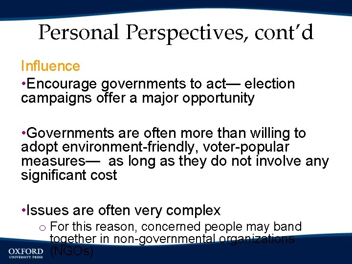 Personal Perspectives, cont’d Influence • Encourage governments to act— election campaigns offer a major