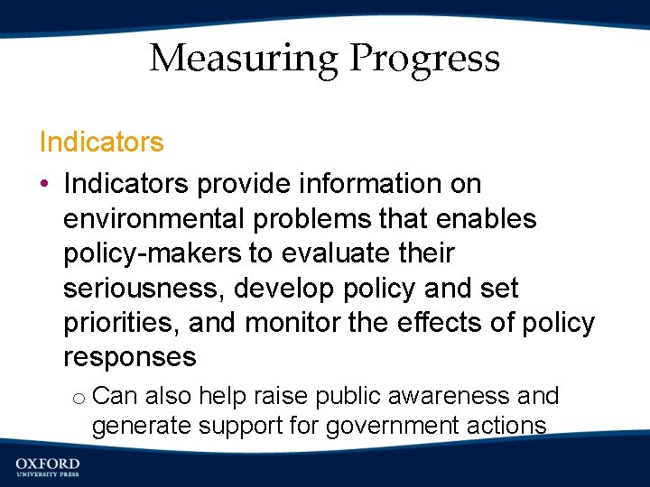 Measuring Progress Indicators • Indicators provide information on environmental problems that enables policy-makers to