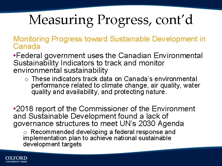 Measuring Progress, cont’d Monitoring Progress toward Sustainable Development in Canada • Federal government uses