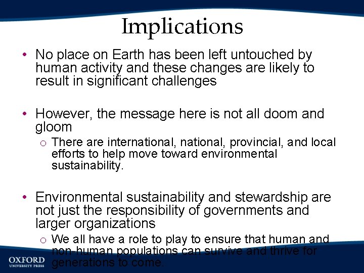 Implications • No place on Earth has been left untouched by human activity and