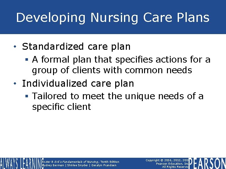 Developing Nursing Care Plans • Standardized care plan § A formal plan that specifies