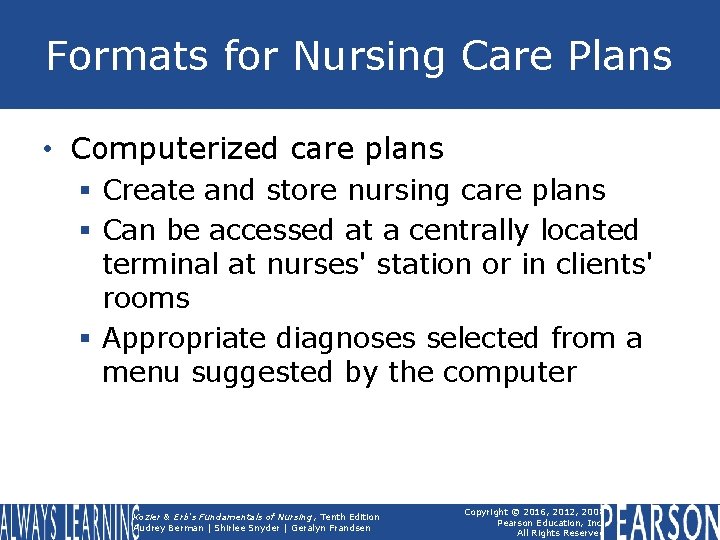 Formats for Nursing Care Plans • Computerized care plans § Create and store nursing