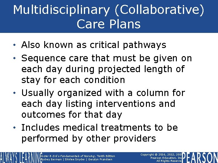 Multidisciplinary (Collaborative) Care Plans • Also known as critical pathways • Sequence care that