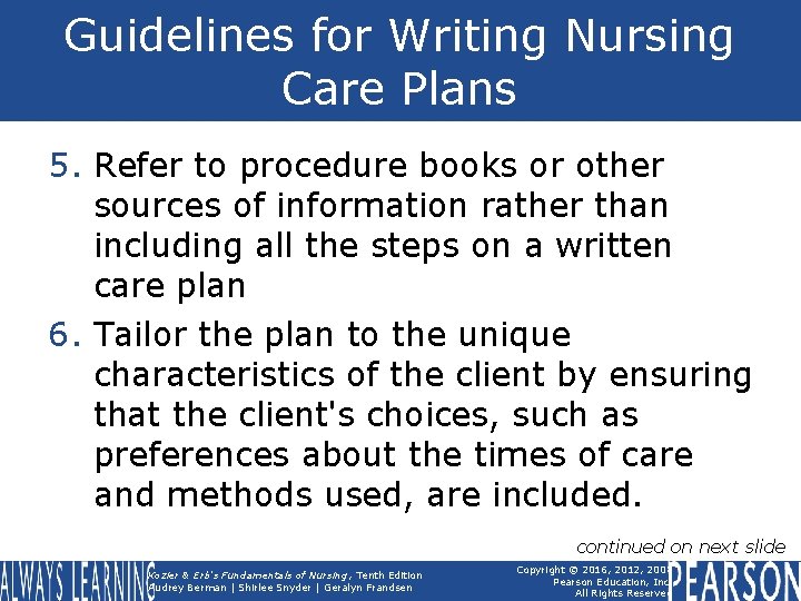 Guidelines for Writing Nursing Care Plans 5. Refer to procedure books or other sources