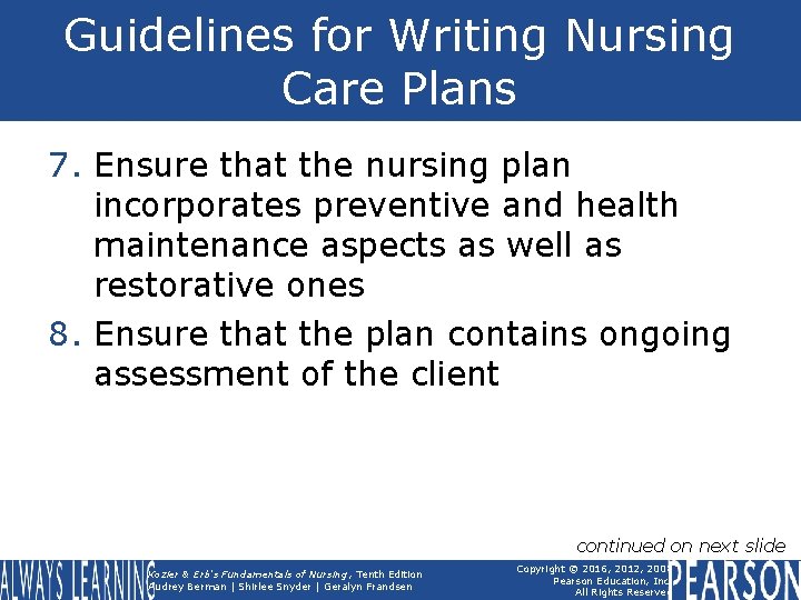 Guidelines for Writing Nursing Care Plans 7. Ensure that the nursing plan incorporates preventive