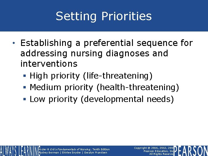 Setting Priorities • Establishing a preferential sequence for addressing nursing diagnoses and interventions §