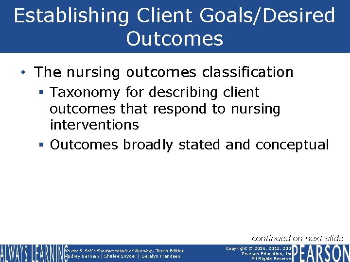 Establishing Client Goals/Desired Outcomes • The nursing outcomes classification § Taxonomy for describing client