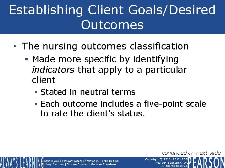 Establishing Client Goals/Desired Outcomes • The nursing outcomes classification § Made more specific by