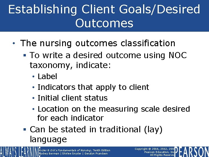 Establishing Client Goals/Desired Outcomes • The nursing outcomes classification § To write a desired