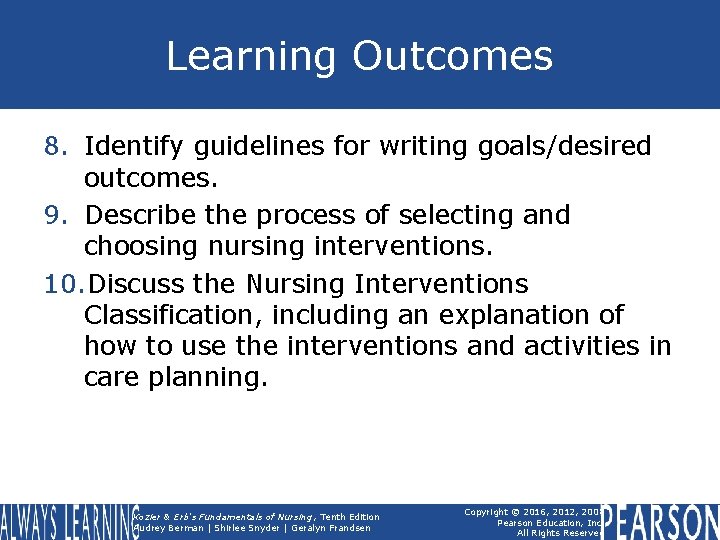Learning Outcomes 8. Identify guidelines for writing goals/desired outcomes. 9. Describe the process of