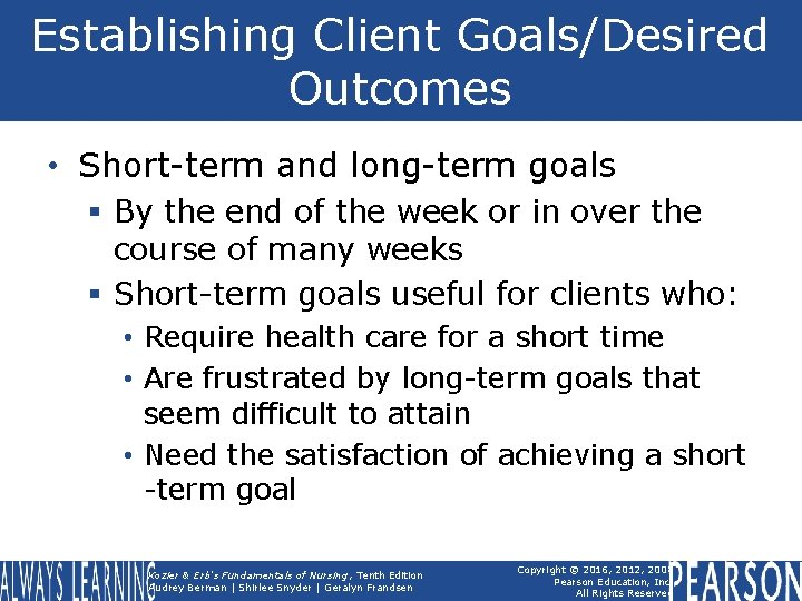 Establishing Client Goals/Desired Outcomes • Short-term and long-term goals § By the end of