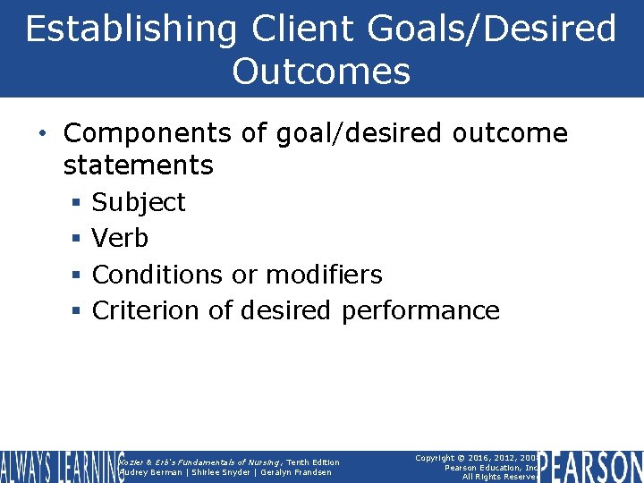 Establishing Client Goals/Desired Outcomes • Components of goal/desired outcome statements § § Subject Verb