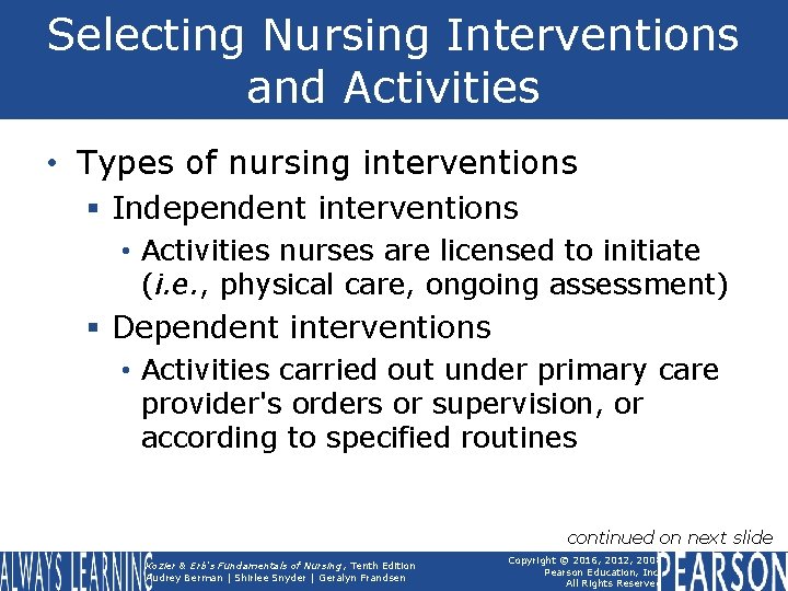 Selecting Nursing Interventions and Activities • Types of nursing interventions § Independent interventions •