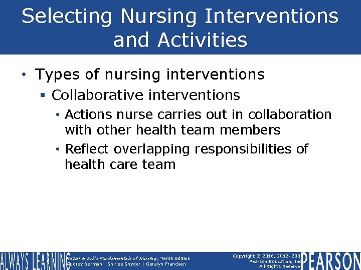 Selecting Nursing Interventions and Activities • Types of nursing interventions § Collaborative interventions •