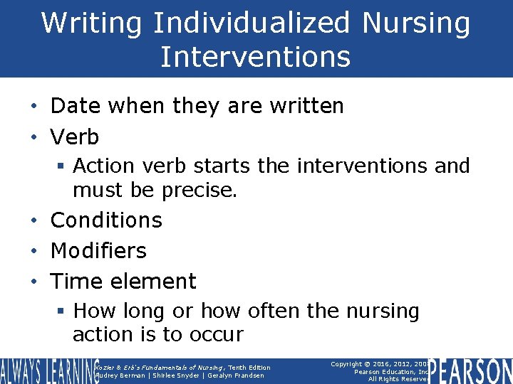 Writing Individualized Nursing Interventions • Date when they are written • Verb § Action