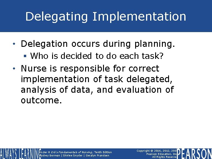 Delegating Implementation • Delegation occurs during planning. § Who is decided to do each