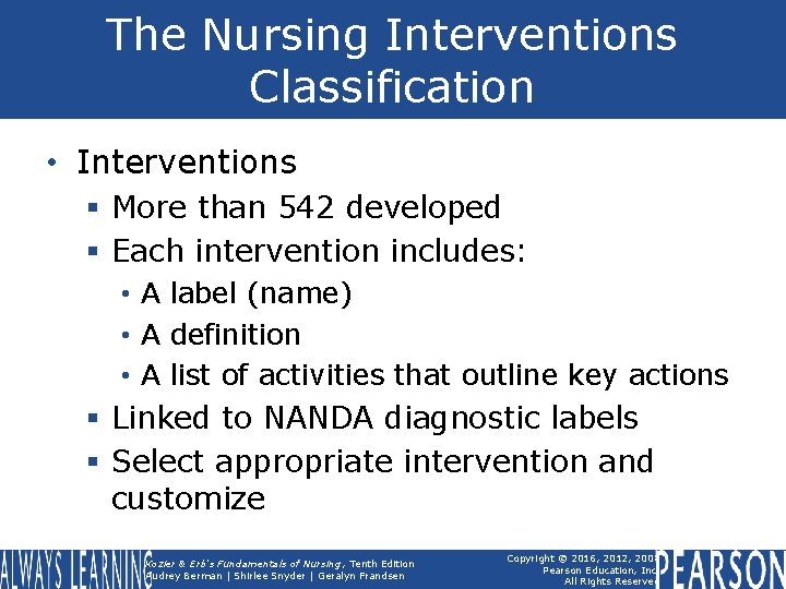 The Nursing Interventions Classification • Interventions § More than 542 developed § Each intervention