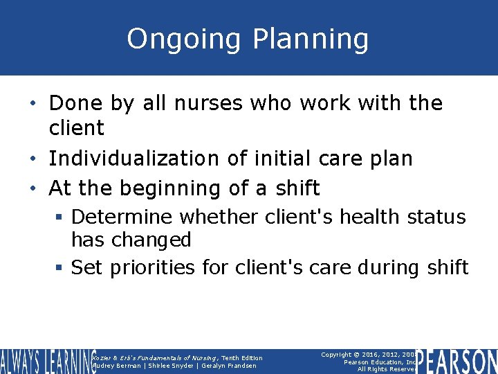 Ongoing Planning • Done by all nurses who work with the client • Individualization