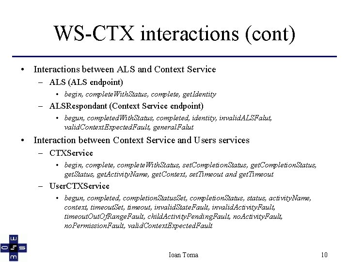 WS-CTX interactions (cont) • Interactions between ALS and Context Service – ALS (ALS endpoint)