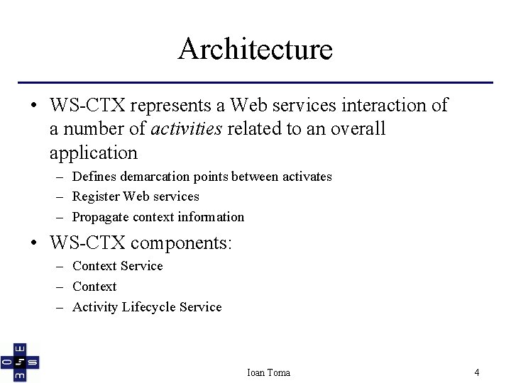 Architecture • WS-CTX represents a Web services interaction of a number of activities related