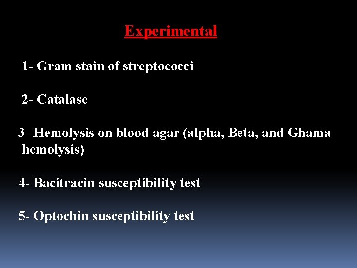 Experimental 1 - Gram stain of streptococci 2 - Catalase 3 - Hemolysis on