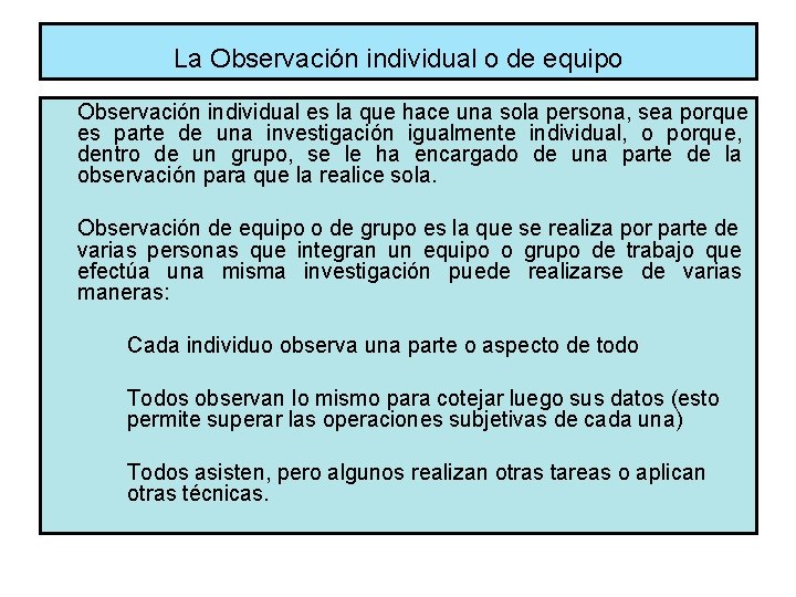 La Observación individual o de equipo Observación individual es la que hace una sola