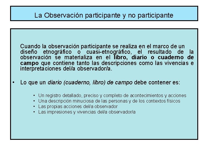 La Observación participante y no participante Cuando la observación participante se realiza en el
