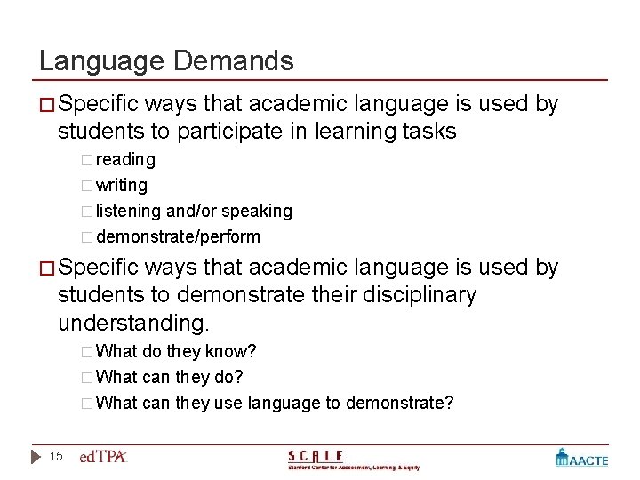 Language Demands � Specific ways that academic language is used by students to participate Language Demands � Specific ways that academic language is used by students to participate