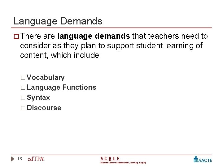 Language Demands � There are language demands that teachers need to consider as they Language Demands � There are language demands that teachers need to consider as they