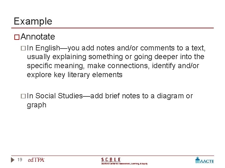 Example �Annotate � In English—you add notes and/or comments to a text, usually explaining Example �Annotate � In English—you add notes and/or comments to a text, usually explaining