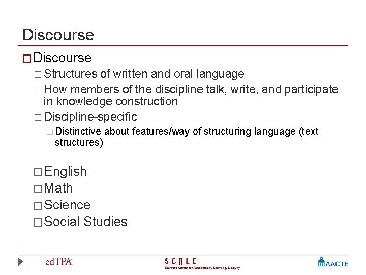 Discourse � Structures of written and oral language � How members of the discipline Discourse � Structures of written and oral language � How members of the discipline
