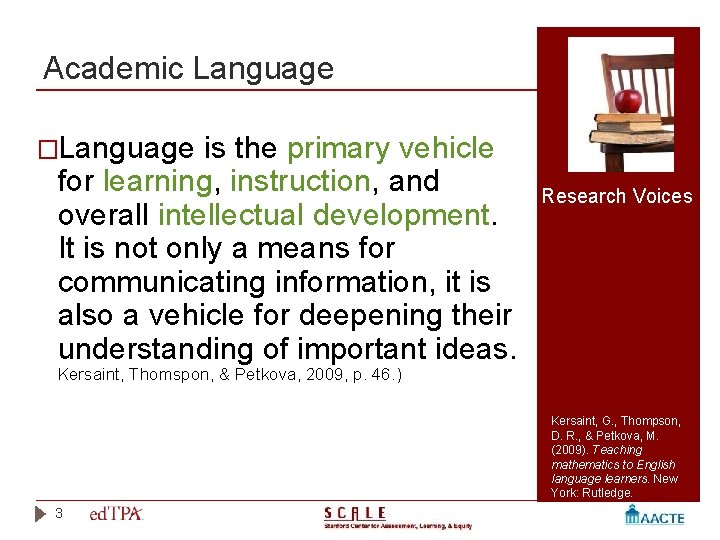 Academic Language �Language is the primary vehicle for learning, instruction, and overall intellectual development. Academic Language �Language is the primary vehicle for learning, instruction, and overall intellectual development.