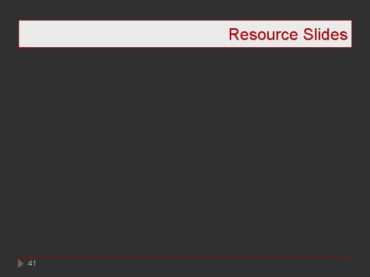 Resource Slides 41 Resource Slides 41