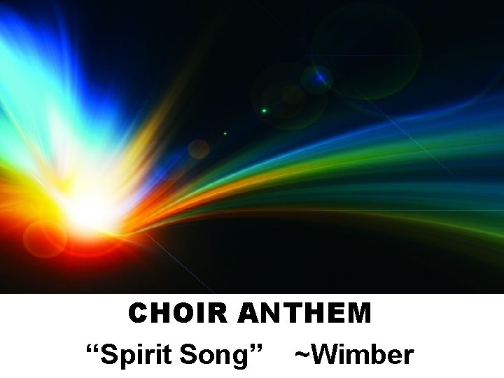 CHOIR ANTHEM “Spirit Song” ~Wimber 