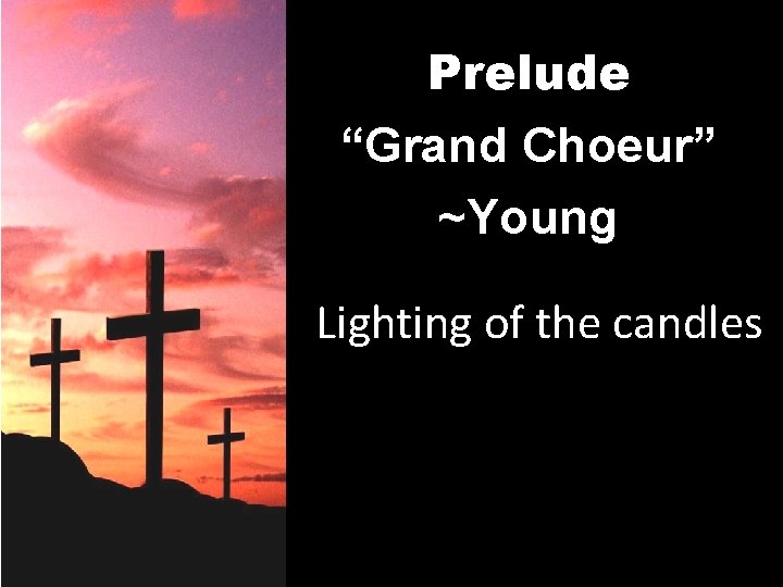 Prelude “Grand Choeur” ~Young Lighting of the candles 