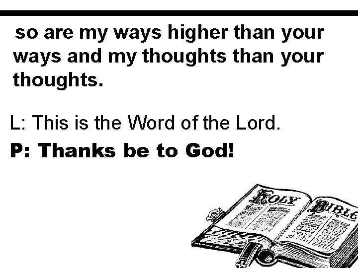 so are my ways higher than your ways and my thoughts than your thoughts.