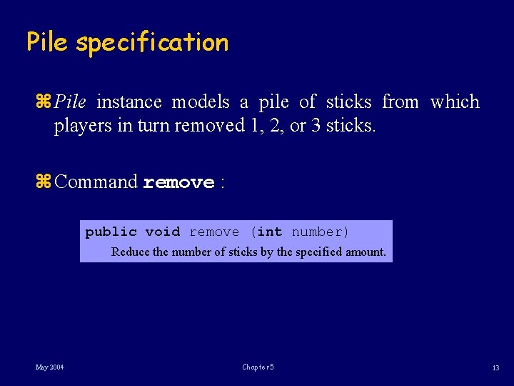Pile specification z Pile instance models a pile of sticks from which players in