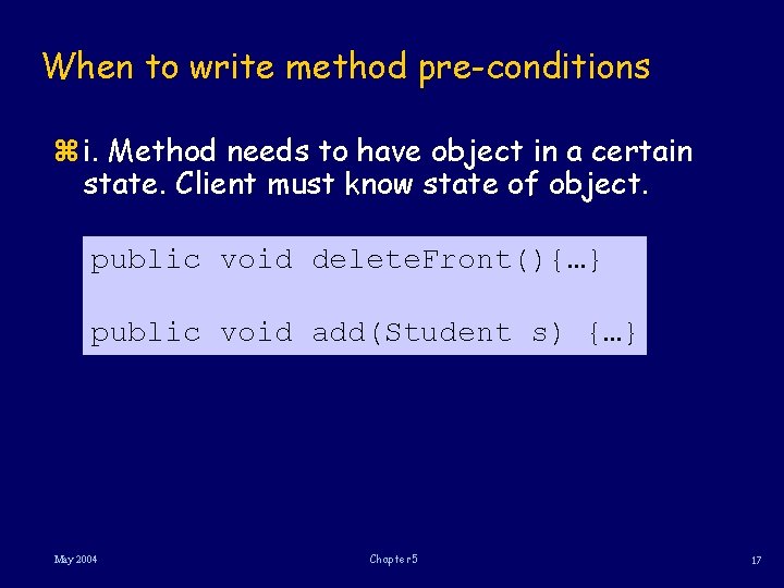 When to write method pre-conditions z i. Method needs to have object in a
