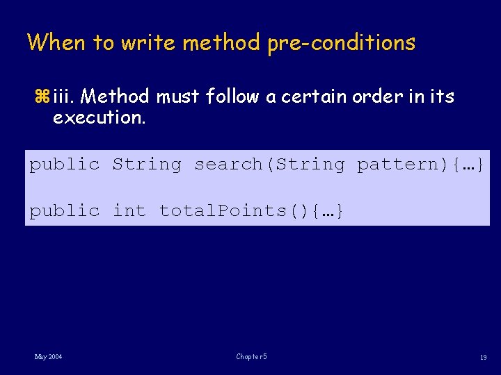 When to write method pre-conditions z iii. Method must follow a certain order in