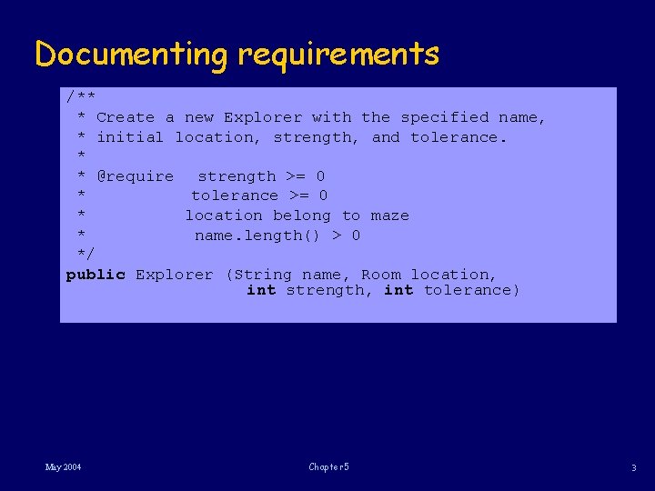 Documenting requirements /** * Create a new Explorer with the specified name, * initial