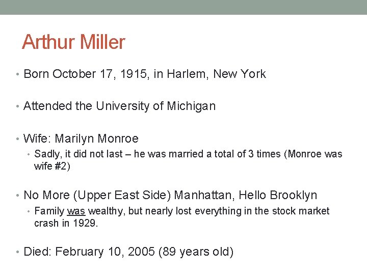 Arthur Miller • Born October 17, 1915, in Harlem, New York • Attended the