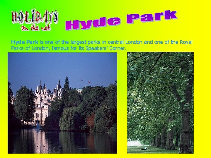 Hyde Park is one of the largest parks in central London and one of