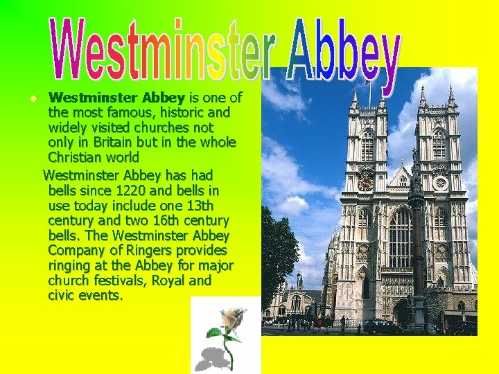 l Westminster Abbey is one of the most famous, historic and widely visited churches