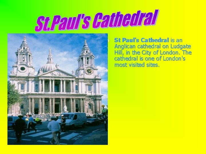 l St Paul's Cathedral is an Anglican cathedral on Ludgate Hill, in the City