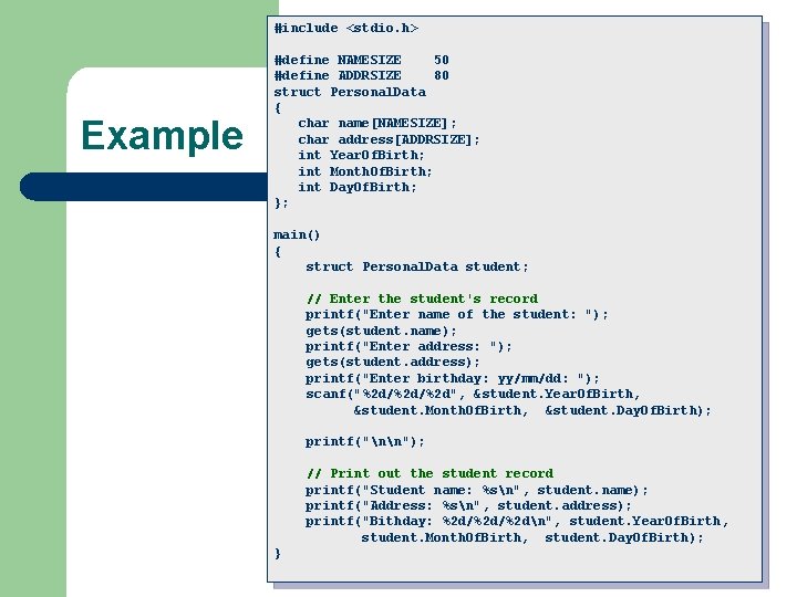 #include <stdio. h> Example #define NAMESIZE 50 #define ADDRSIZE 80 struct Personal. Data {