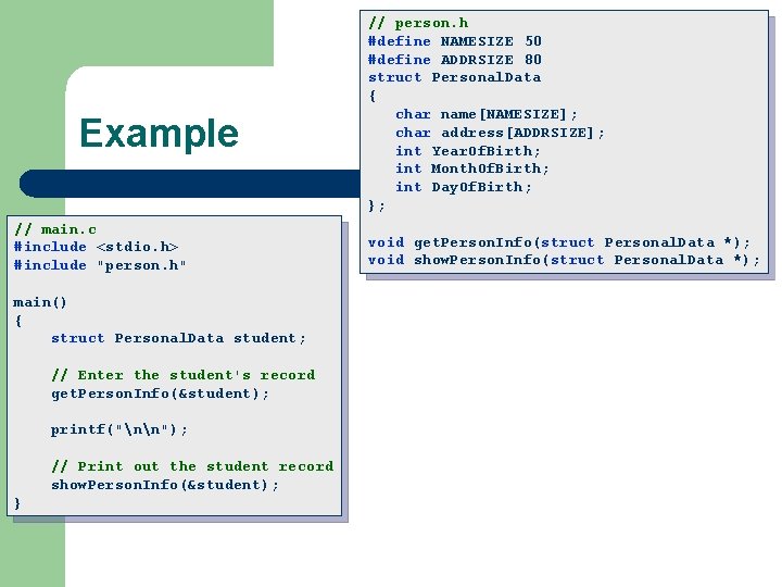 Example // main. c #include <stdio. h> #include "person. h" main() { struct Personal.