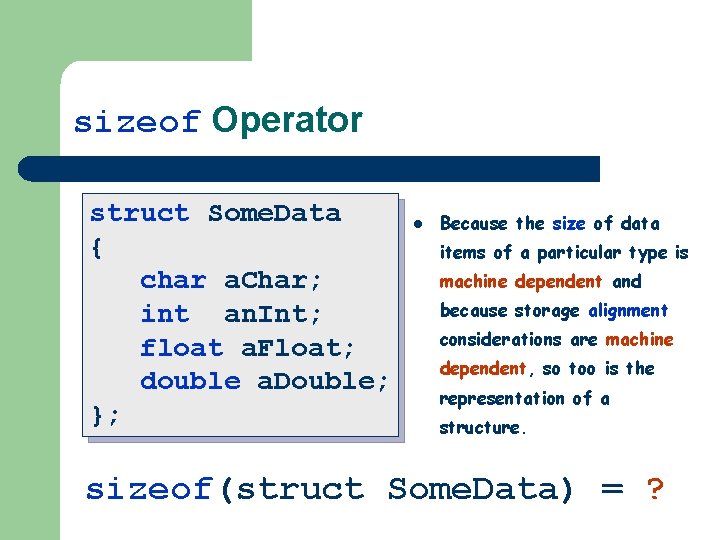 sizeof Operator struct Some. Data { char a. Char; int an. Int; float a.
